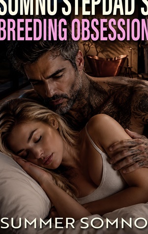 Somno Stepdad's Breeding Obsession (Stepdad's Sleep-Play #4)