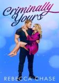 Criminally Yours (Closest Protection Duet #2)