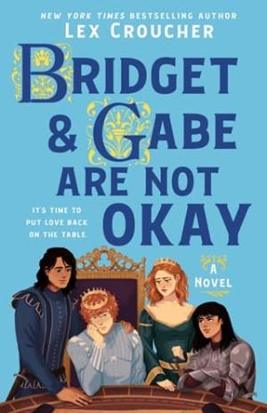 Bridget & Gabe Are Not Okay (The Camelot Disasters #2)
