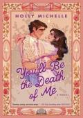 You’ll Be the Death of Me