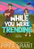 While You Were Trending (Accidentally Infamous #2)