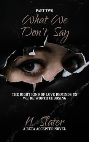 What We Don’t Say, Part Two (Beta Accepted)