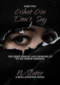 What We Don’t Say, Part Two (Beta Accepted)