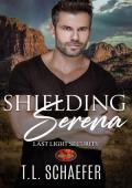 SHIELDING SERENA (LAST LIGHT SECURITY #1)