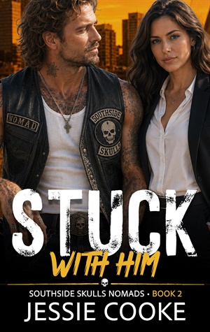 STUCK WITH HIM (Southside Skulls Nomads #2)