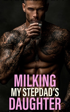 Milking My Stepdad's Daughter (Stepbrother Short Reads #8)