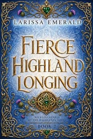 Fierce Highland Longing (Reckless Hearts of the Highlands #2)