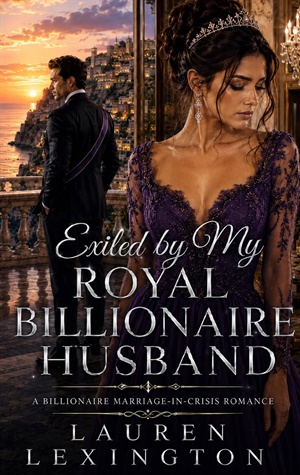 Exiled By My Royal Billionaire Husband (Wives Betrayed #6)