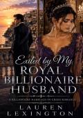 Exiled By My Royal Billionaire Husband (Wives Betrayed #6)