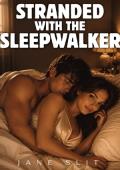 Stranded With The Sleepwalker (Too Close To Resist #11)