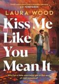 Kiss Me Like You Mean It