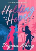 Holding Hope (Opal Springs #1)