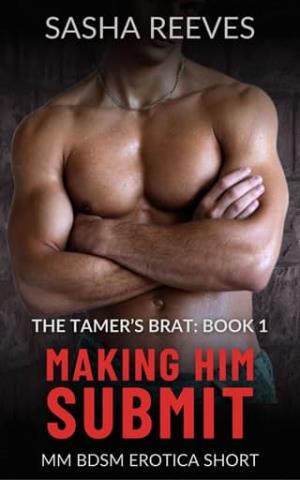 Making Him Submit (The Tamer’s Brat #1)