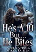 He’s A 10 But… He Bites