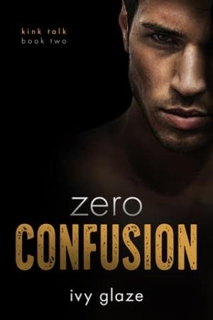 Zero Confusion (Kink Talk #2)