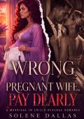 Wrong a Pregnant Wife, Pay Dearly (Before the Due Date #5)