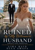 Ruined by My Billionaire Husband (Billionaire Marriage in Crisis: Newport #6)