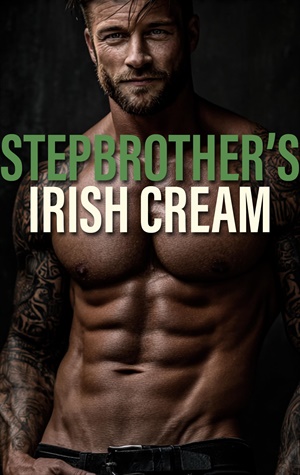 Stepbrother's Irish Cream (Stepbrother Short Reads #9)