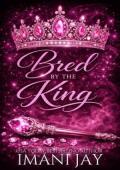 Bred By The King (Bred By The Royals #1)