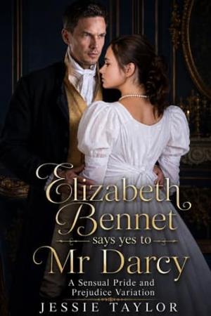 Elizabeth Bennet Says Yes to Mr. Darcy (Around Jane Austen #2)