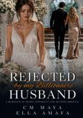 Rejected by My Billionaire Husband (Billionaire Marriage in Crisis: Newport #8)