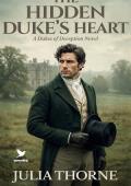 The Hidden Duke's Heart (Dukes of Deception #3)