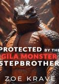 Protected By The Gila Monster Stepbrother (Red World Monster Stepbrothers #3)