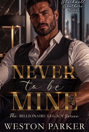 Never To Be Mine (The Billionaire Legacy #7)