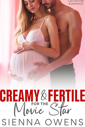 Creamy and Fertile for the Movie Star (Creamy and Fertile #2)