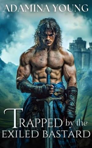 Trapped By the Exiled Bastard (Highlands’ Broken Blades #2)
