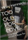 Too Old for Love (Gray Wolf LEGACY #10)