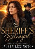 The Sheriff’s Betrayal (The Wives of Snake Canyon #5)