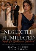 Neglected and Humiliated Wife of a Billionaire Husband (Billionaire Marriage in Crisis: Newport #9)