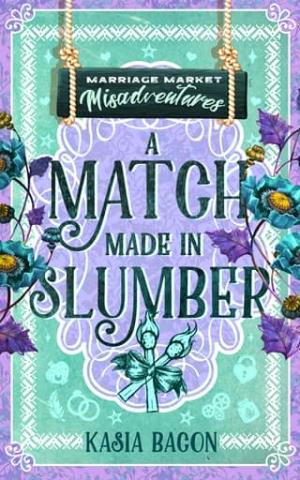 A Match Made in Slumber (Marriage Market Misadventures #8)
