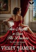 Five Nights to Claim His Duchess (The Marriage Bargains #1)