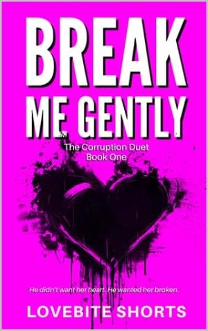 Break Me Gently (The Corruption Duet #1)