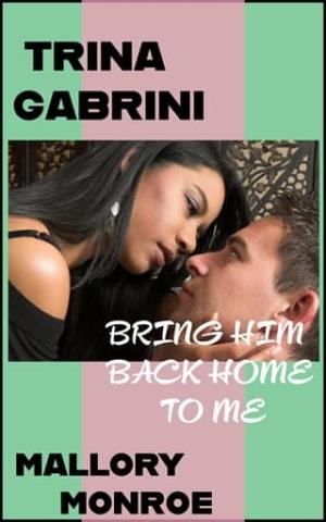 Trina Gabrini: Bring Him Back Home to Me