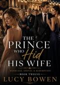 THE PRINCE WHO HID HIS WIFE (Marriage in Crisis, Grovel & Redemption #12)
