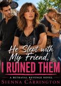 He Slept with My Friend, I Ruined Them