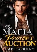 The Mafia Prince’s Auction (Fake Dating Forced Proximity)