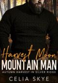 Harvest Moon Mountain Man (Autumn Harvest in Silver Ridge #1)