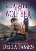 Claimed By the Wolf Heir (Claimed #3)