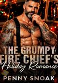 The Grumpy Fire Chief’s Holiday Romance (Small Town Grumpy Sunshine #8)