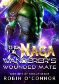The Naga Wanderer’s Wounded Mate (Serpents of Serant #11)