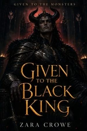 Given to the Black King (Given to the Monsters #1)