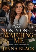 The Only One Watching Me (You Chose Her. Now Grovel.)
