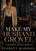 Make My Husband Grovel