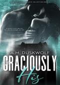 Graciously His (Dark Aotearoa Romance Collection #1)