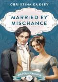 Married By Mischance (Lord Dere’s Dependents #5)