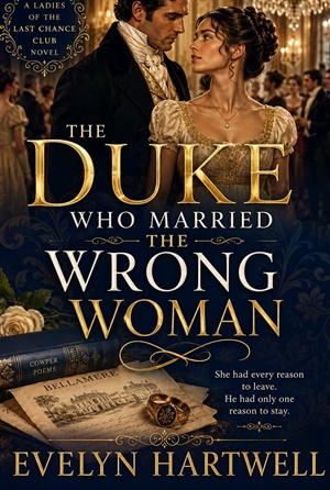 The Duke Who Married The Wrong Woman (The Ladies of the Last Chance Club #1)